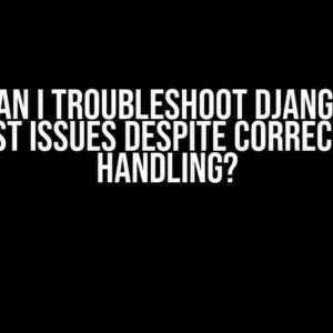 How Can I Troubleshoot Django POST Request Issues Despite Correct Form Handling?