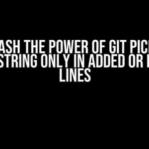 Unleash the Power of Git Pickaxe: Search String Only in Added or Removed Lines